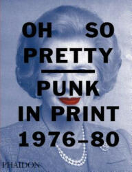 Oh So Pretty: Punk in Print 1976-1980 - Rick; Mott Poynor (ISBN: 9780714872759)