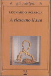 ciascuno il suo - Leonardo Sciascia (ISBN: 9788845915147)