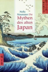 Die Mythen des alten Japan - Nelly Naumann, Nelly Naumann (2011)