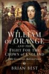 William of Orange and the Fight for the Crown of England - Brian Best (2021)