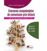 Exersarea competentelor de comunicare prin lectura. Fise de lucru pentru clasele 5-8, editia 2 - Petru Bucurenciu (ISBN: 9786060093947)