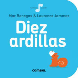 Diez ardillas - Mar Benegas, Laurence Jammes (ISBN: 9788498259698)