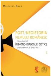 Post/neoistoria filmului romanesc (si nu numai) in mono-dialoguri critice (via Facebook & Extra-Fb. ). Volumul 1 - Valerian Sava (ISBN: 9786067977271)