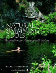 Natural Swimming Pools: Inspiration for Harmony with Nature - Michael Littlewood (ISBN: 9780764321832)