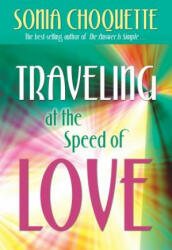 Traveling at the Speed of Love - Sonia Choquette (ISBN: 9781401924034)