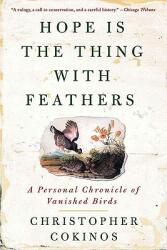 Hope Is the Thing with Feathers: A Personal Chronicle of Vanished Birds (ISBN: 9781585427222)