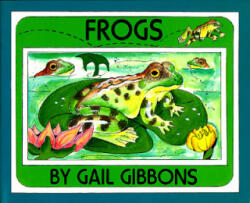Gail Gibbons - Frogs - Gail Gibbons (ISBN: 9780823411344)