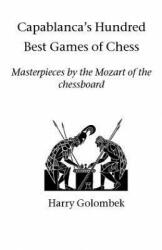 Capablanca's Hundred Best Games of Chess - Harry Golombek (ISBN: 9781843821298)