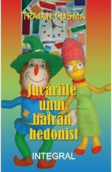 Jucariile unui batran hedonist - Traian Cosma (ISBN: 9786069926321)