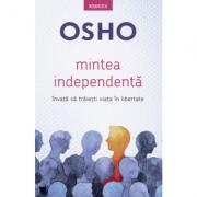 Osho. Mintea independenta. Invata sa traiesti viata in libertate - Osho International Foundation (ISBN: 9786063340741)