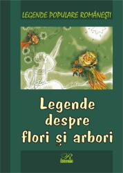 Legende despre flori și arbori (ISBN: 9789738270749)
