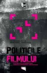 Politicile filmului. Contribuţii la interpretarea cinemaului românesc contemporan (ISBN: 9786068437507)