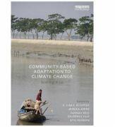 Community-Based Adaptation to Climate Change - E. Lisa F. Schipper, Jessica Ayers, Hannah Reid, Saleemul Huq, Atiq Rahman (ISBN: 9780415623704)