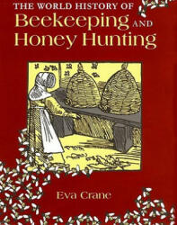 World History of Beekeeping and Honey Hunting - Eva Crane (ISBN: 9780415924672)
