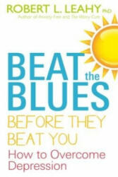 Beat The Blues Before They Beat You - Robert Leahy (ISBN: 9781848503335)