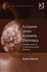 European Union Economic Diplomacy - Stephen Woolcock (ISBN: 9780754679318)
