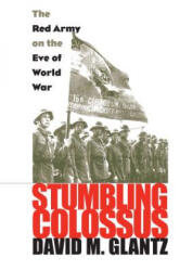 Stumbling Colossus - David M. Glantz (ISBN: 9780700617890)