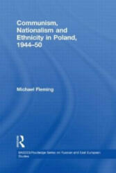 Communism, Nationalism and Ethnicity in Poland, 1944-1950 - Michael Fleming (ISBN: 9780415625005)