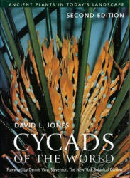 Cycads of the World: Ancient Plants in Today's Landscape - David L. Jones, Dennis Wm Stevenson (ISBN: 9781588340436)
