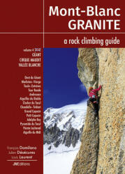 Mont Blanc Granite a rock climbing guide Vol 4 - Geant-Cirque Maudit-Vallée Blanche - Damilano, Désécures, Laurent (2021)