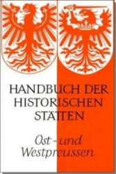 Handbuch der historischen Stätten. Ost- und Westpreußen - Erich Weise (1981)