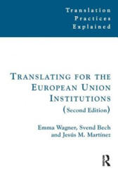 Translating for the European Union Institutions - Emma Wagner (ISBN: 9781905763924)