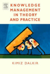 Knowledge Management in Theory and Practice - Kimiz Dalkir (ISBN: 9780750678643)