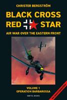 Black Cross Red Star -- Air War Over the Eastern Front, Volume 1: Barbarossa - Christer Bergstrom (ISBN: 9789188441683)