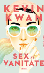 Sex si vanitate - Kevin Kwan (2021)