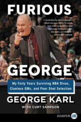 Furious George: My Forty Years Surviving NBA Divas Clueless Gms and Poor Shot Selection (ISBN: 9780062496997)