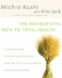 Macrobiotic Path to Total Health - Michio Kushi, Alex Jack (ISBN: 9780345439819)