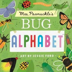 Mrs. Peanuckle's Bug Alphabet - Mrs Peanuckle, Jessie Ford (ISBN: 9781623369392)