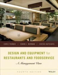 Design and Equipment for Restaurants and Foodservice - A Management View, Fourth Edition - Chris Thomas, Edwin J. Norman, Costas Katsigris (ISBN: 9781118297742)