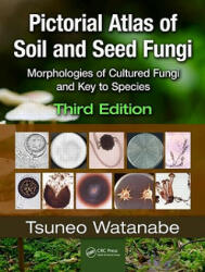 Pictorial Atlas of Soil and Seed Fungi - Tsuneo Watanabe (ISBN: 9781439804193)
