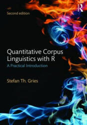 Quantitative Corpus Linguistics with R - Stefan Thomas Gries (ISBN: 9781138816282)