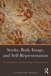 Stroke, Body Image, and Self Representation - Catherine Morin (ISBN: 9781138933668)