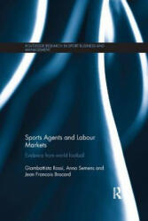 Sports Agents and Labour Markets - Rossi, Giambattista (University of East London, UK), Semens, Anna (University of Liverpool, UK), Brocard, Jean Francois (University of Limoges, France (ISBN: 9780815394778)