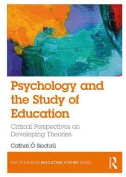 Psychology and the Study of Education - Critical Perspectives on Developing Theories (ISBN: 9781138237650)