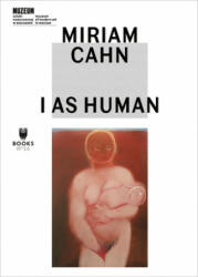 Miriam Cahn: I as Human (ISBN: 9788364177552)