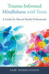 Trauma-Informed Mindfulness With Teens - Sam Himelstein (ISBN: 9780393713442)