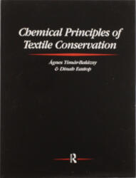 Chemical Principles of Textile Conservation - Agnes Timar-Balazsy, Dinah Eastop (ISBN: 9780367606381)