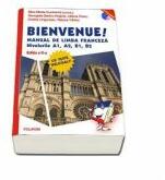 Bienvenue! Manual de limba franceza Nivelurile A1, A2, B1, B2. Contine CD. Editia a II-a revazuta si adaugita - Raluca Varlan (ISBN: 9789734641932)