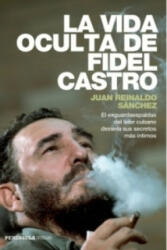La vida oculta de Fidel Castro - Juan R. Sánchez (2014)