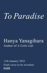To Paradise - Hanya Yanagihara (2022)