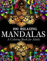 100 Relaxing Mandalas Designs Coloring Book (ISBN: 9786069620588)