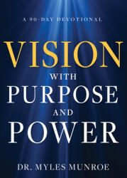 Vision with Purpose and Power: A 90-Day Devotional (ISBN: 9781641238212)
