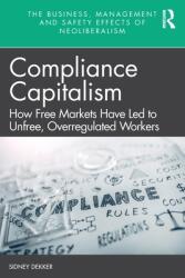 Compliance Capitalism: How Free Markets Have Led to Unfree Overregulated Workers (ISBN: 9781032012353)