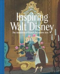 Inspiring Walt Disney: The Animation of French Decorative Arts (ISBN: 9781588397416)