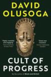 Cult of Progress - David Olusoga (ISBN: 9781781259986)
