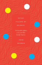 Seven Pillars of Science - The Incredible Lightness of Ice and Other Scientific Surprises (ISBN: 9781785788581)